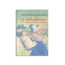 Load image into Gallery viewer, Al-Muhaddithat: The Women Scholars in Islam