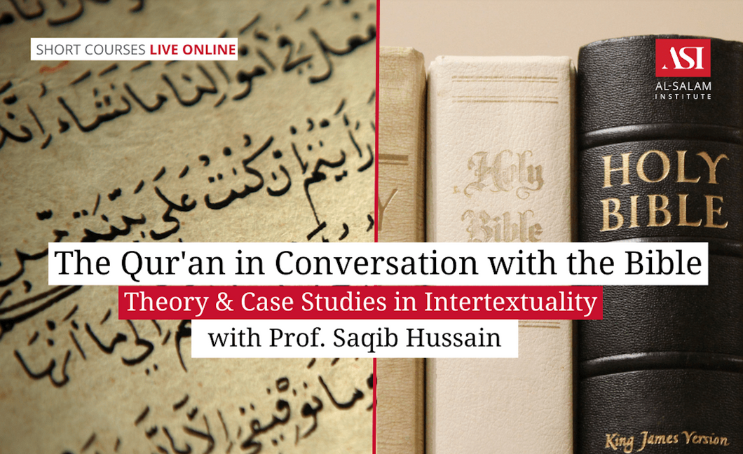 The Qur’an in Conversation with the Bible: Theory & Case Studies in Intertextuality