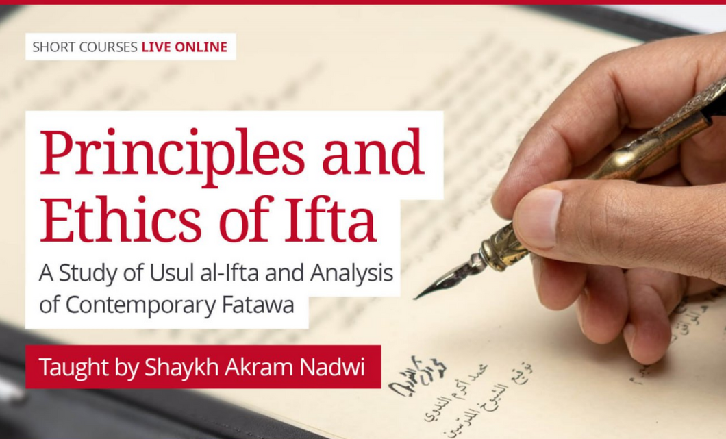 Principles & Ethics: A Study of Usul al-Ifta and Analysis of Contemporary Fatawa