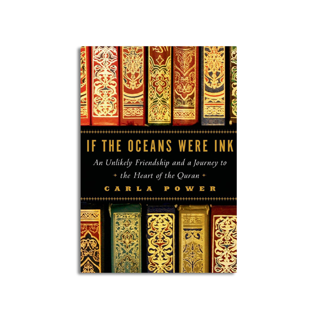 If the Oceans were Ink: An Unlikely Friendship and a Journey to the Heart of the Quran